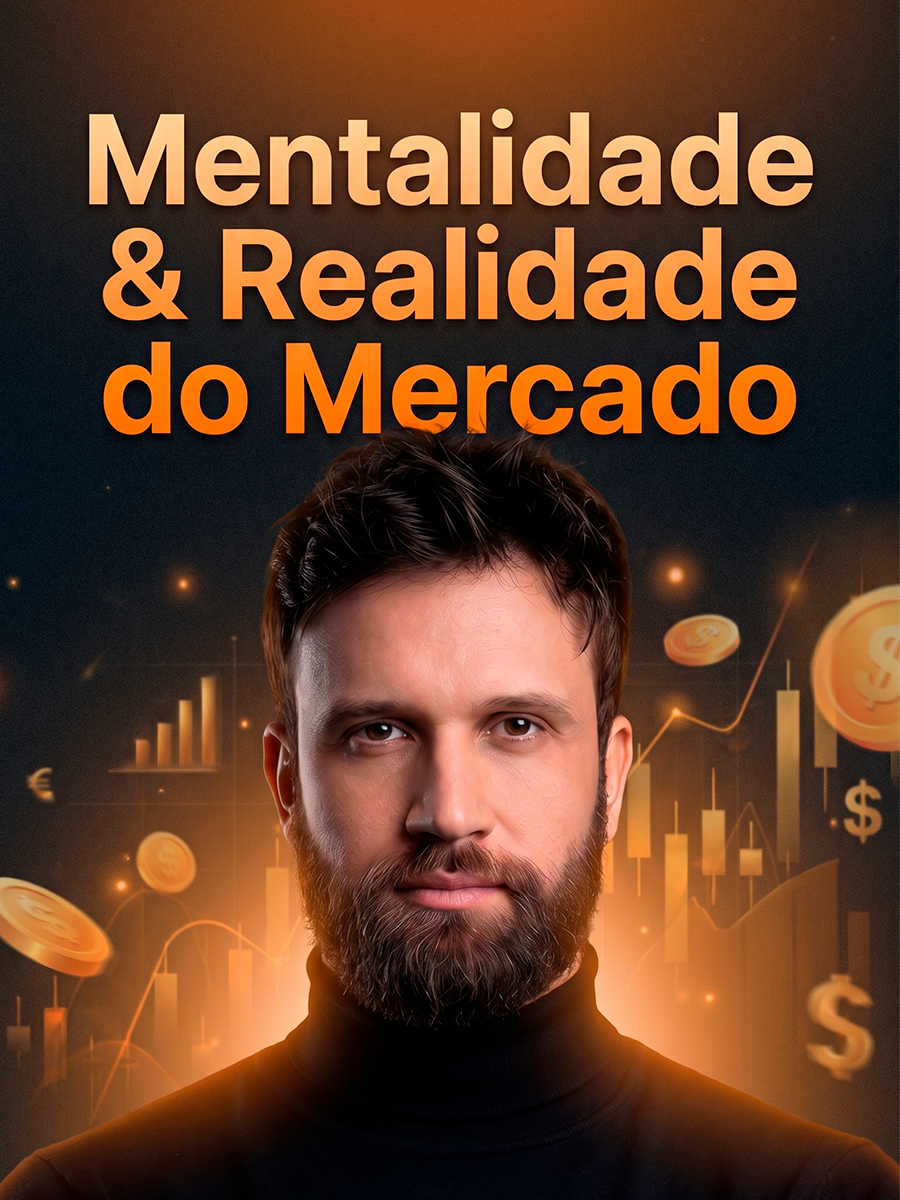 Módulo 01 — Mentalidade & Realidade do Mercado